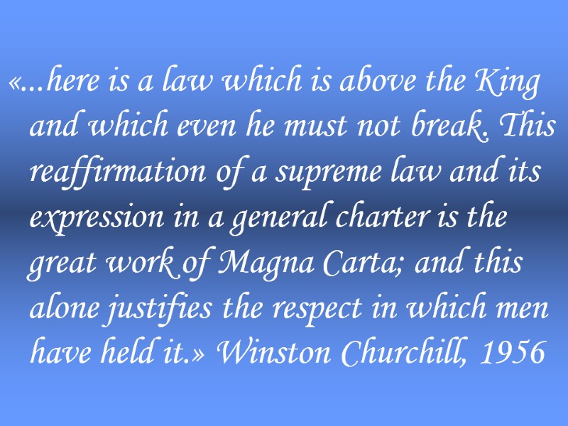 «...here is a law which is above the King and which even he must